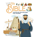 The Bible Illustrated and Explained for Children