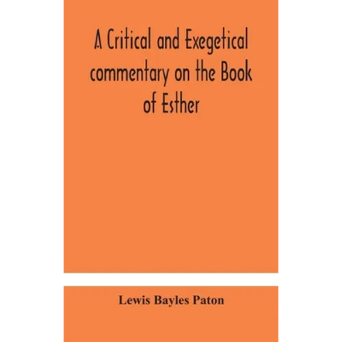 A Critical And Exegetical Commentary On The Book Of Esther