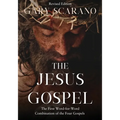 The Jesus Gospel: A First Word-for-Word Combination of the Four Gospels