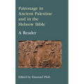 Patronage in Ancient Palestine and in the Hebrew Bible: A Reader