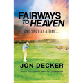 Fairways to Heaven: One Shot at a Time...