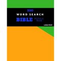 100 Word Search Bible Puzzle Book Large Print: Brain Challenging Bible Puzzles For Hours Of Fun