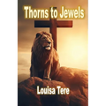 Thorns to Jewels