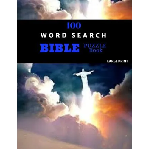 100 Word Search Bible Puzzle Book Large Print: Brain Challenging Bible Puzzles For Hours Of Fun