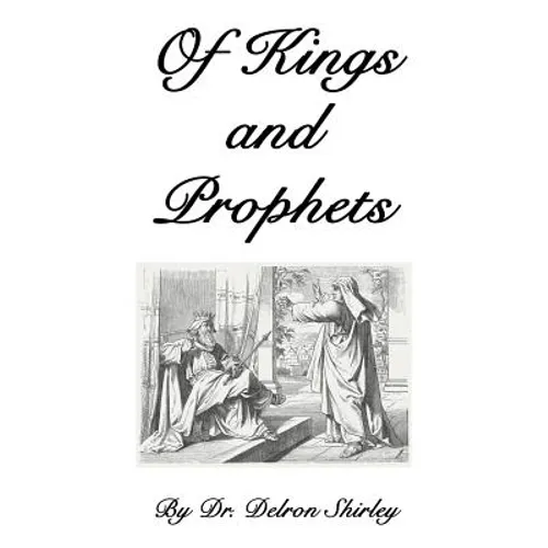Of Kings and Prophets: Shapers of the Destinies of Nations