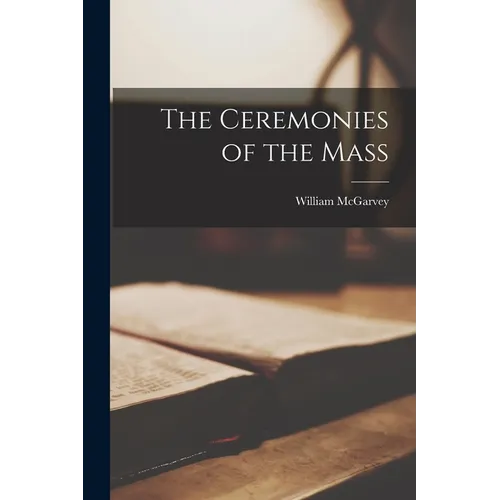 The Ceremonies of the Mass