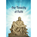 Our Tenacity of Faith