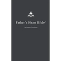 Father's Heart Bible (Hardback - Charcoal edition): An Intimate Translation