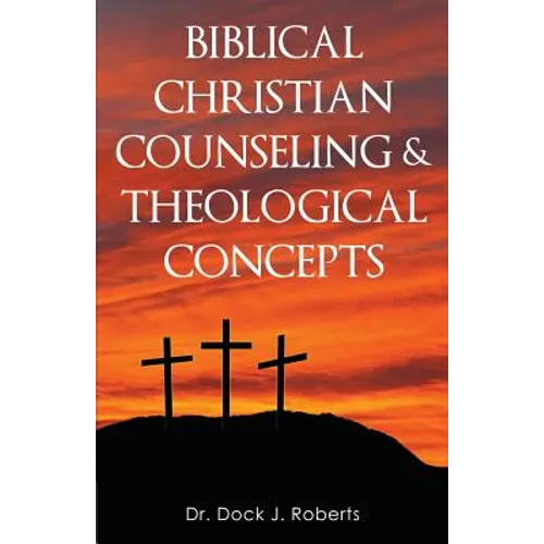 Biblical Christian Counseling & Theological Concepts