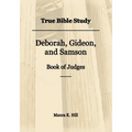 True Bible Study - Deborah, Gideon, and Samson Book of Judges