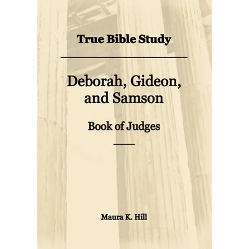 True Bible Study - Deborah, Gideon, and Samson Book of Judges