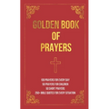 Golden Book of Prayers: 100 prayers for every day, 50 prayers for children, 50 short everyday prayers, 250+ Bible quotes