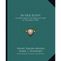 In Old Egypt: A Story About The Bible But Not In The Bible (1903)