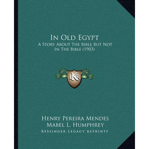 In Old Egypt: A Story About The Bible But Not In The Bible (1903)