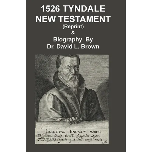 1526 Tyndale New Testament and Biography: Reprint