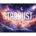 I Am Stardust