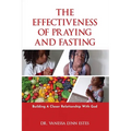 The Effectiveness of Praying and Fasting: Building a Closer Relationship with God