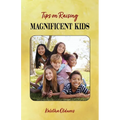 Tips on Raising Magnificent Kids