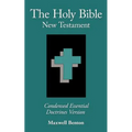 The Holy Bible New Testament, Condensed Essential Doctrines Version