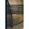 The Psalms Translated and Explained