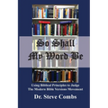 So Shall My Word Be: Using Biblical Principles to Judge the Modern Bible Versions Movement