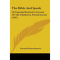 The Bible And Spade: Or Captain Brenton's Account Of The Children's Friend Society (1837)