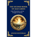 The Second Book of Maccabees: The Timeless Account of Courage, Faith, and Sacrifice