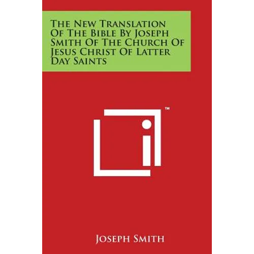The New Translation of the Bible by Joseph Smith of the Church of Jesus Christ of Latter Day Saints