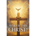 Who Is This Christ?