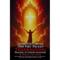 1000 Fire-Packed Thanksgiving Prayers to Crush Sickness and Defeat the Devil: Bold Daily Declarations to Thank God for Healing, Victory, and Total Del