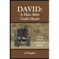 David: A Man After God's Heart: A Study of Ruth, 1st and 2nd Samuel