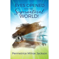 EYES OPENED Into The Supernatural World!