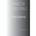 COLOSSIANS Mirror Study Bible