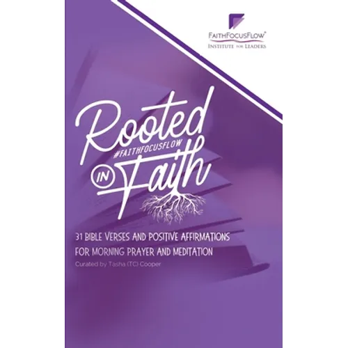 Rooted in Faith: 31 Bible Verses and Positive Affirmations to Start Your Morning - Paperback