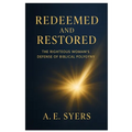 Redeemed and Restored: The Righteous Woman's Biblical Defense of Polygyny