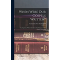 When Were Our Gospels Written?: An Argument, With a Narrative of the Discovery of the Sinaitic Manuscript