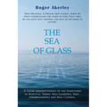 The Sea of Glass: A Clear Understanding of The Scriptures in Spiritual Terms: Self - Learning, Self - Understanding, and Self - Control