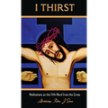 I Thirst.: Meditations on the Fifth Word from the Cross