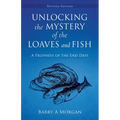 Unlocking The Mystery Of The Loaves And Fish: A Prophesy of the End Days