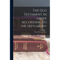 The Old Testament in Greek According to the Septuagint