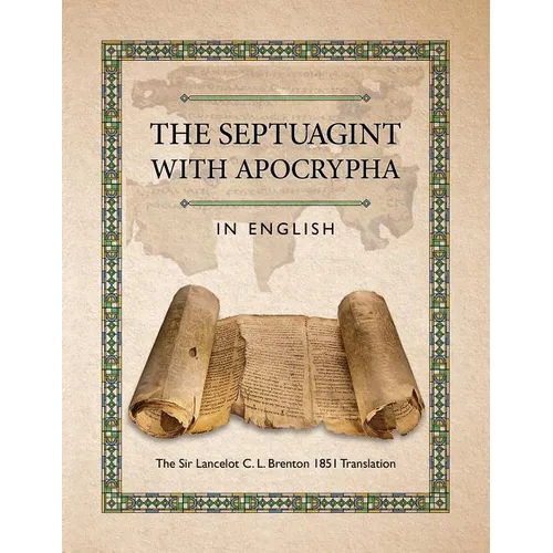 The Septuagint with Apocrypha in English: The Sir Lancelot C. L. Brenton 1851 Translation