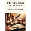 The Formation of the Bible: Are any Books Missing?