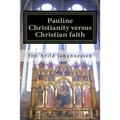 Pauline Christianity versus Christian faith: The Satanic verses of the Bible