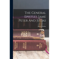 The General Epistles Jame Peter And Judas