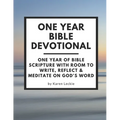 One Year Bible Devotional: One Year of Bible Scripture wtih room to Write, Reflect & Meditate on God's Word