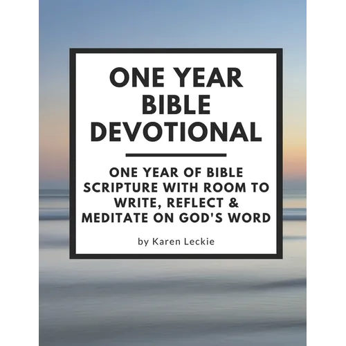 One Year Bible Devotional: One Year of Bible Scripture wtih room to Write, Reflect & Meditate on God's Word