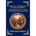 Biblical Antiquities of Pseudo-Philo: The Lost Narratives of the Old Testament - Ancient Jewish Legends, Hidden Apocryphal History, and the Untold Sto