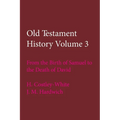 Old Testament History Volume 3: From the Birth of Samuel to the Death of David