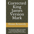 Corrected King James Version Mark: The Gospel of Mark According to the Greek Majority Text English Only Black Print Edition