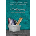 In The Beginning... From Abraham to Israel - Easy Reader Edition: Synchronizing the Bible, Enoch, Jasher, and Jubilees